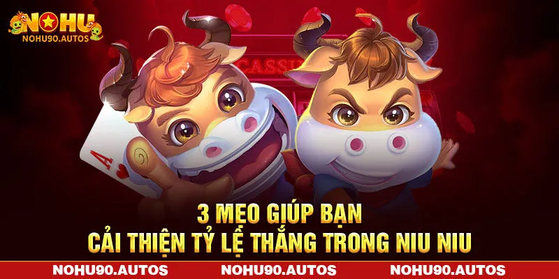 3 mẹo giúp bạn cải thiện tỷ lệ thắng trong Niu Niu 3 mẹo giúp bạn cải thiện tỷ lệ thắng trong Niu Niu