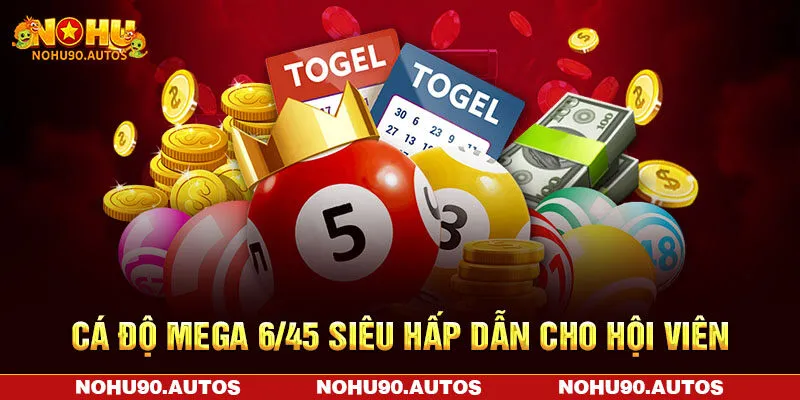 Cá độ Mega 6/45 siêu hấp dẫn cho hội viên Cá độ Mega 6/45 siêu hấp dẫn cho hội viên