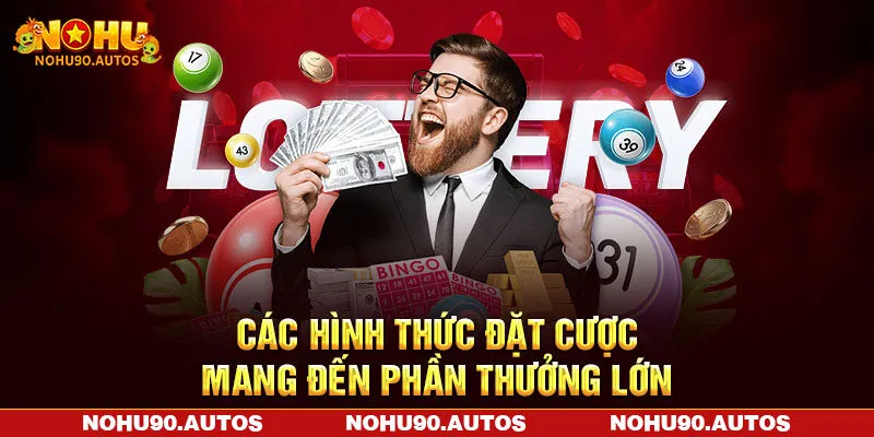 Các hình thức đặt cược mang đến phần thưởng lớn Các hình thức đặt cược mang đến phần thưởng lớn