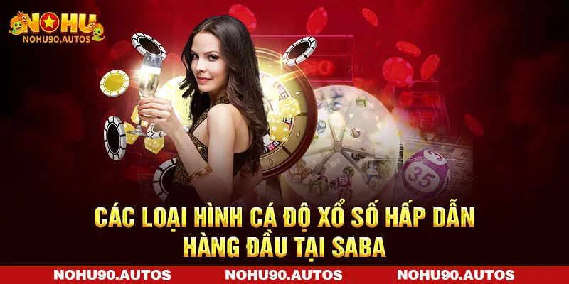 Các loại hình cá độ xổ số hấp dẫn hàng đầu tại Saba Các loại hình cá độ xổ số hấp dẫn hàng đầu tại Saba