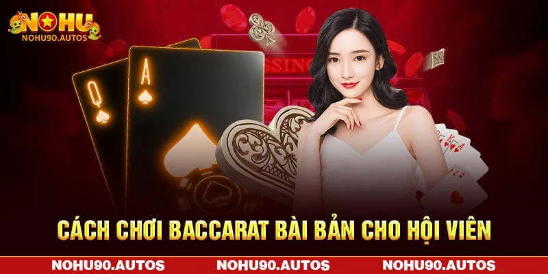 Cách chơi Baccarat bài bản cho hội viên Cách chơi Baccarat bài bản cho hội viên