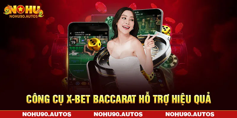Công cụ X-Bet Baccarat hỗ trợ hiệu quả Công cụ X-Bet Baccarat hỗ trợ hiệu quả