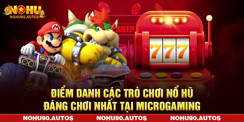 Điểm danh các trò chơi nổ hũ đáng chơi nhất tại Microgaming Điểm danh các trò chơi nổ hũ đáng chơi nhất tại Microgaming