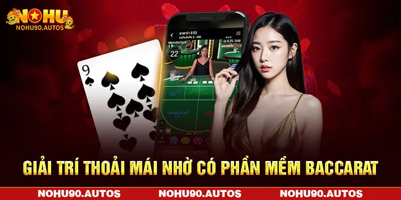 Giải trí thoải mái nhờ có phần mềm Baccarat Giải trí thoải mái nhờ có phần mềm Baccarat