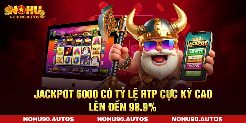 Jackpot 6000 có tỷ lệ RTP cực kỳ cao lên đến 98.9% Jackpot 6000 có tỷ lệ RTP cực kỳ cao lên đến 98.9%