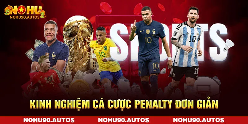 Kinh nghiệm cá cược penalty đơn giản Kinh nghiệm cá cược penalty đơn giản