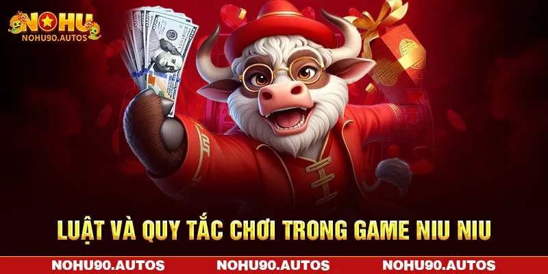Luật và quy tắc chơi trong game Niu Niu Luật và quy tắc chơi trong game Niu Niu