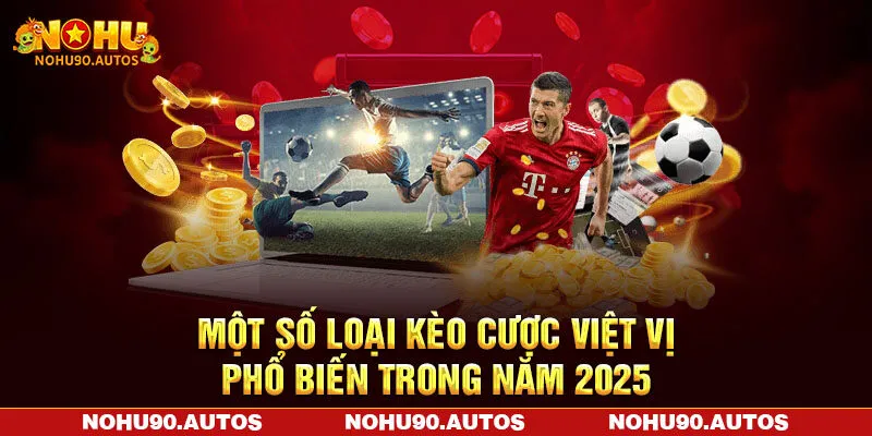 Một số loại kèo cược việt vị phổ biến trong năm 2025 Một số loại kèo cược việt vị phổ biến trong năm 2025