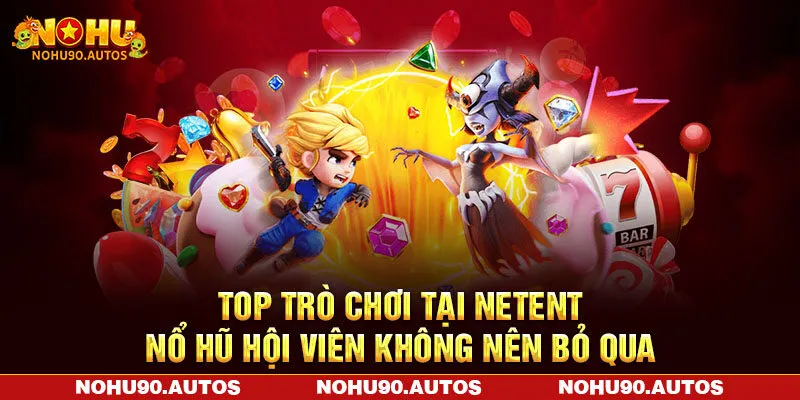Top trò chơi tại NetEnt nổ hũ hội viên không nên bỏ qua Top trò chơi tại NetEnt nổ hũ hội viên không nên bỏ qua