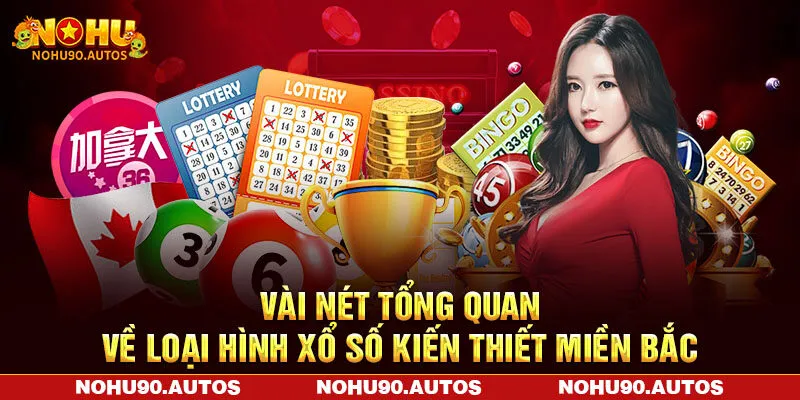 Vài nét tổng quan về loại hình xổ số kiến thiết miền Bắc Vài nét tổng quan về loại hình xổ số kiến thiết miền Bắc